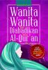 Wanita-Wanita yang Diabadikan dalam Al-Qur'an